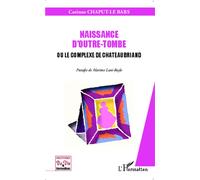 Naissance d'outre-tombe – Le complexe de Chateaubriand – L'Harmattan