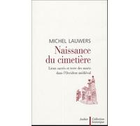 Naissance du cimetière: lieux sacrés et terre des morts dans l'Occident médiéval