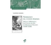 Naissance du conte féminin - Mots et merveilles : les contes de fées de Madame d'Aulnoy (1690-1698)