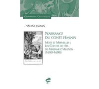 Naissance du conte féminin - Mots et merveilles : les contes de fées de Madame d'Aulnoy (1690-1698)