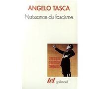 Naissance du fascisme Angelo Tasca (Auteur), Ignazio Silone (Préface)