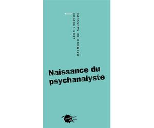 Naissance du psychanalyste - Léon Chertok - Empecheurs De Penser En Rond - broché - Etude