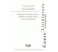 Naissance Du Roman Moderne : Rabelais, Cervantès, Sterne - Récit, Morale, Philosophie