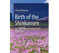 Naissance du Shinkansen : l'histoire de l'origine du premier train à grande vitesse au monde