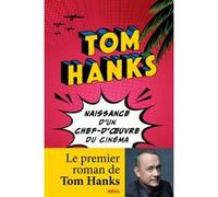 Naissance d'un chef-d'œuvre du cinéma Tom Hanks (Auteur)