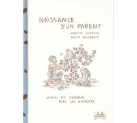 Naissance d'un parent: Vivre et grandir avec les enfants