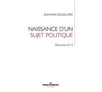 Naissance d'un sujet politique: Séminaires 8-14