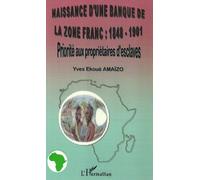 Naissance d'une Banque de la Zone Franc : 1848-1901