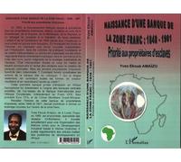 Naissance d'une banque de la zône franc : 1848-1901 Priorité aux propriétaires d'esclaves - Yves Ekoue Amaizo - L'harmattan - broché - Livre