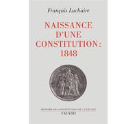 Naissance d'une Constitution : 1848 - François Luchaire - Fayard - cartonné - Livre
