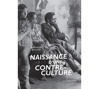 Naissance D'une Contre-Culture - Réflexions Sur La Société Technocratique Et L'opposition De La Jeunesse