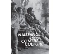 Naissance D'une Contre-Culture - Réflexions Sur La Société Technocratique Et L'opposition De La Jeunesse