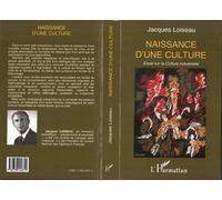 Naissance d'une culture Essai sur la culture industrielle - Jacques Loiseau - L'harmattan - broché - Livre