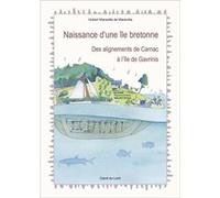 Naissance d'une île bretonne. Des alignements de Carnac à l'île de Gavrinis Mansotte de Manevill (Auteur)