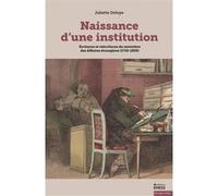 Naissance D'une Institution - Ecritures Et Réécritures Du Ministère Des Affaires Étrangères (1710-1830)