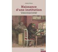 Naissance D'une Institution - Ecritures Et Réécritures Du Ministère Des Affaires Étrangères (1710-1830)