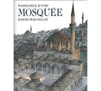 Naissance d'une mosquée David Macaulay (Auteur), Marie-Claude Mapaula (Traduction)