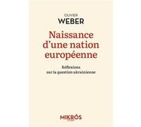 Naissance d'une nation européenne - Réflexions sur la questi Olivier Weber (Auteur)