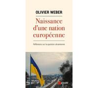Naissance D'une Nation Européenne - Reflexions Sur La Question Ukrainienne