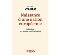 Naissance D'une Nation Européenne - Réflexions Sur La Question Ukrainienne