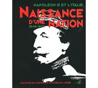 Naissance D'une Nation - Napoléon Iii Et L'italie, 1848-1870