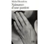 Michel Braudeau – Naissance d'une passion – Roman – Gallimard, Poche