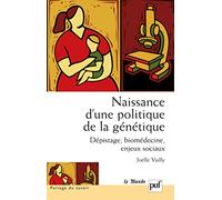 Naissance d'une politique de la génétique: Dépistage, biomédecine, enjeux sociaux