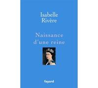Naissance d'une reine Isabelle Rivère (Auteur)