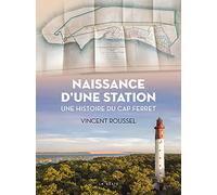 Naissance d'une station - Histoire du Cap Ferret