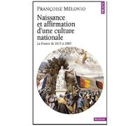 Naissance Et Affirmation D'une Culture Nationale - La France De 1815 A 1880