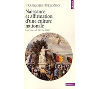 Naissance et affirmation d'une culture nationale. La France de 1815 à 1880