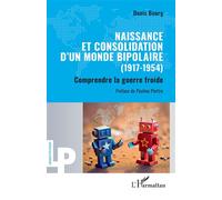 Naissance et consolidation d’un monde bipolaire (1917-1954) Comprendre la guerre froide - Denis Bourg - L'harmattan - broché - Essai