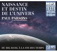 Naissance Et Destin De L'Univers Texte Intégral Du Big Bang à la fin des temps, Texte intégral, 2 CD MP3 - Paul Parsons - Frémeaux & Associés - Texte lu (CD) - Textes lus CD