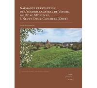 Naissance Et Évolution De L'ensemble Castral De Vesvre, Du Ixe Au Xiie Siècle, À Neuvy-Deux-Clochers