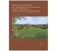 Naissance Et Évolution De L'ensemble Castral De Vesvre, Du Ixe Au Xiie Siècle, À Neuvy-Deux-Clochers
