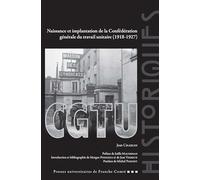 Naissance et implantation de la Confédération générale du travail unitaire (1918-1927)