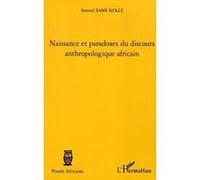 Naissance et paradoxes du discours anthropologique africain Samuel Same Kolle (Auteur)