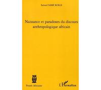 Naissance et paradoxes du discours anthropologique africain - Samuel Same Kolle - L'harmattan - broché - Etude