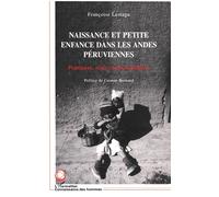 Naissance Et Petite Enfance Dans Les Andes Peruviennes Pratiques, Rites, Représentations