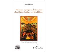 Naissance mystique et divinisation chez Maître Eckhart et Michel Henry - Jean Reaidy - L'harmattan - broché - Essai
