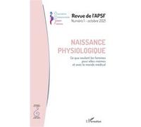 Naissance physiologique Ce que veulent les femmes pour elles-mêmes et avec le monde médical - Collectif - L'harmattan - broché - Revue