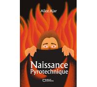 Naissance Pyrotechnique - Alice Ajar - Hello - broché - Roman