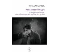 Naissances D'images - L'image Dans L'image, Des Enluminures À La Société Des Écrans