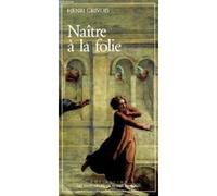Naître à la folie
