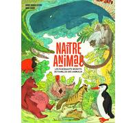 Naître Animal - Les Fascinants Secrets De Familles Des Animaux
