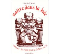 Naître dans la joie : Manuel de yoga pour la futur mère