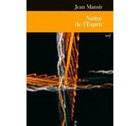 Naitre de l'esprit - Jean Mansir - Cerf - broché - Essai