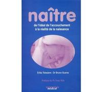 NAITRE DE L'IDEAL DE L'ACCOUCHEMENT A LA REALITE DE LA NAISSANCE