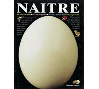 Naitre. De L'Oeuf A La Poule, De L'Oeuf Au Papillon, De L'Oeuf A La Truite, De L'Oeuf A La Grenouille