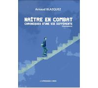 Naître en combat - Arnaud Blazquez - Presses Du Midi - broché - Biographie